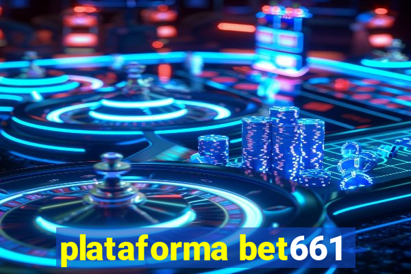 plataforma bet661